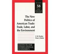 The New Politics of American Trade Trade Labor and the Environment by Peter Balint Institute for International Economics (U.S.), I.M. Destler, Peter J. Balint (Auteur)