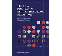 The New Politics of Beijing-hong Kong Relations: Ideological Conflicts and Factionalism