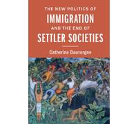 The New Politics Of Immigration And The End Of Settler Societies