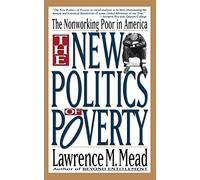 The New Politics Of Poverty: The Nonworking Poor In America