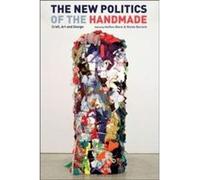 The New Politics of the Handmade Edited by Anthea Black , Edited by Nicole Burisch (Auteur)