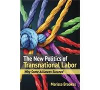 The New Politics of Transnational Labor by Marissa Brookes Marissa Brookes (Auteur)