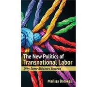 The New Politics of Transnational Labor by Marissa Brookes Marissa Brookes (Auteur)
