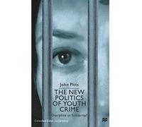 The New Politics of Youth Crime John Pitts (Auteur)