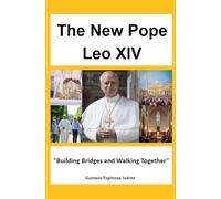 The New Pope Leo XIV "Building Bridges and Walking Together"
