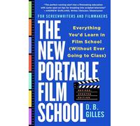The New Portable Film School, Revised, Updated Edition Everything You'd Learn in Film School (Without Ever Going to Class) - D.B. Gilles - St. martin's griffin - ebook (ePub) - Livre