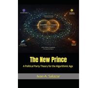 The New Prince: A Political Party Theory for the Algorithmic Age