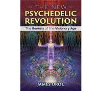 The New Psychedelic Revolution by James Oroc James Oroc (Auteur)