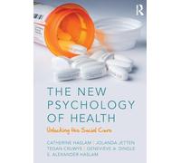 The New Psychology of Health: Unlocking the Social Cure