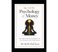 The NEW Psychology of Money: How Safety, Identity & Impact Create True Wealth for Self-Made Women
