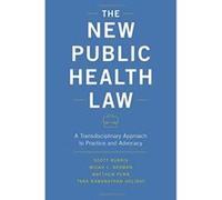 The New Public Health Law: A Transdisciplinary Approach to Practice and Advocacy - [Version Originale] Inconnu (Auteur)