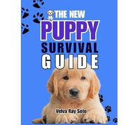THE NEW PUPPY SURVIVAL GUIDE: Potty Training, Obedience & Bonding in 10 Days