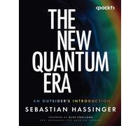 The New Quantum Era An Outsider's Introduction - Sebastian Hassinger - Packt Publishing - ebook (ePub) - Livre
