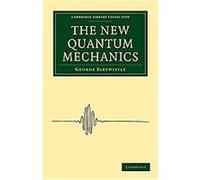 The New Quantum Mechanics, Cambridge Library Collection - Mathematics George Birtwistle (Auteur)