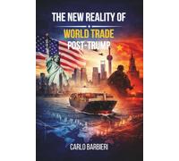 The New Reality of World Trade Post-Trump: Economy, Security, and Power in the 21st-Century International Order