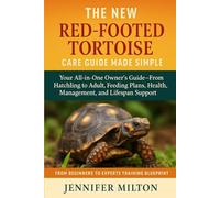 THE NEW RED-FOOTED TORTOISE CARE GUIDE MADE SIMPLE: Your All-in-One Owner's Guide-From Hatchling to Adult, Feeding Plans, Health, Management, and Lifespan Support