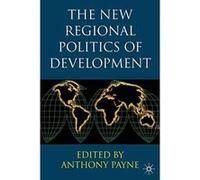 The New Regional Politics of Development Anthony Payne (Auteur)
