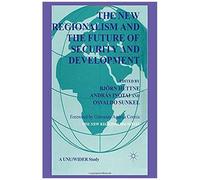 The New Regionalism And The Future Of Security And Development