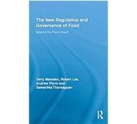 The New Regulation and Governance of Food, Routledge Studies in Human Geography Andrew Flynn, Robert Lee, Samarthia Thankappan, Terry Marsden (Auteur)