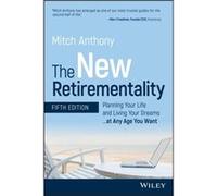 The New Retirementality: Planning Your Life and Living Your Dreams...at Any Age You Want