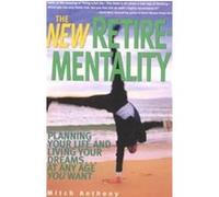 The New Retirementality, New Retire-Mentality Mitch Anthony (Auteur)