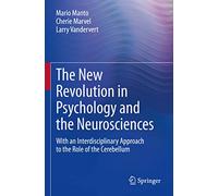 The New Revolution in Psychology and the Neurosciences: With an Interdisciplinary Approach to the Role of the Cerebellum