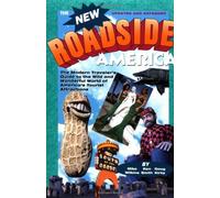 The New Roadside America: The Modern Traveler's Guide to the Wild and Wonderful America's Tourist Attractions