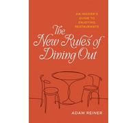 The New Rules of Dining Out An Insider's Guide to Enjoying Restaurants - Adam Reiner - LSU Press - ebook (ePub) - Livre