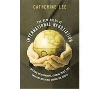 The New Rules of International Negotiation Catherine Lee (Auteur)