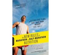 The New Rules of Marathon and HalfMarathon Nutrition by Matt Fitzgerald Matt Fitzgerald (Auteur)