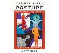 Mary Bond – Les nouvelles règles de la posture – S'asseoir, se tenir et se mouvoir aujourd'hui