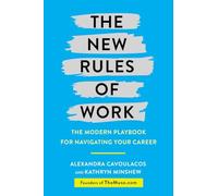 The New Rules of Work: The Modern Playbook for Navigating Your Career