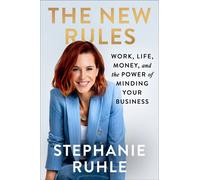 The New Rules Work, Life, Money, and the Power of Minding Your Business - Stephanie Ruhle - Avid Reader Press / Simon & Schuster - ebook (ePub) - Livre