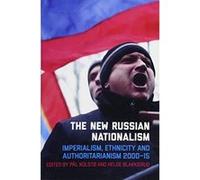 The New Russian Nationalism: Imperialism, Ethnicity and Authoritarianism 2000-2015 - [Version Originale] Inconnu (Auteur)