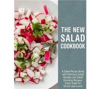 The New Salad Cookbook A Salad Recipe Book with Delicious Salad Recipes and Salad Dressing Recipes Enjoy Salad for Dinner and Lunch - BookSumo Press - Ama BookSumo PressBookSumo Press (Auteur)