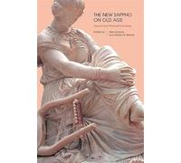 The New Sappho on Old Age: Textual and Philosophical Issues