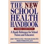 The New School Health Handbook: A Ready Reference For School Nurses And Educators