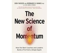 The New Science of Momentum: How the Best Coaches and Leaders Build a Fire from a Single Spark