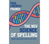 The New Science of Spelling: Inquiry-Based Word Study in 5 Easy Steps