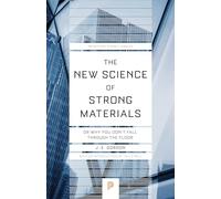 The New Science of Strong Materials : Or Why You Don't Fall through the Floor James Edward Gordon , Introduction by Philip Ball (Auteur)