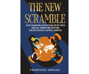 The New Scramble: Why Diaspora Investors Must Own Digital Territory Before Institutional Capital Arrives.