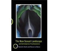 The New Sexual Landscape and Contemporary Psychoanalysis by Rocco Bosco Danielle Knafo Rocco Bosco (Auteur)