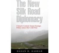 The New Silk Road Diplomacy by Hasan H. Karrar Karrar, Hasan H. (Auteur)