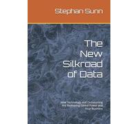 The New Silkroad of Data: How Technology and Outsourcing Are Reshaping Global Power and Your Business