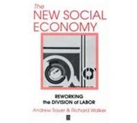 The New Social Economy Andrew Sayer, Richard Walker (Auteur)