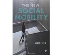 The New Social Mobility: How the Politicians Got it Wrong - [Version Originale] Inconnu (Auteur)