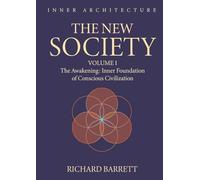The New Society: Volume 1: The Awakening: Inner Foundation of Conscious Civilization