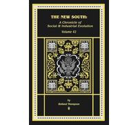 The New South: A Chronicle of of Social & Industrial Evolution: A Chronicle of of Social & Industrial: A Chronicle of