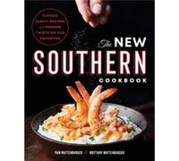The New Southern Cookbook Classic Family Recipes and Modern Twists on Old Favorites by Pam Wattenbarger & Brittany Wattenbarger Pam Wattenbarger Brittany Wattenbarger (Auteur)