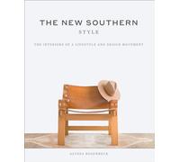 The New Southern Style: The Interiors of a Lifestyle and Design Movement